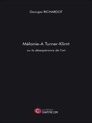 cover image of Mélanie Turner-Klimt ou la désespérance de l'art